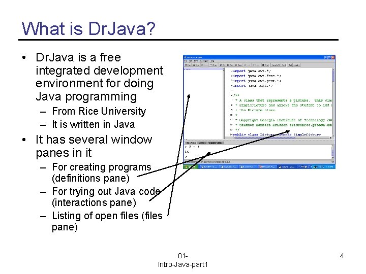 What is Dr. Java? • Dr. Java is a free integrated development environment for