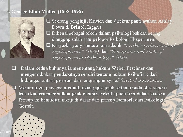 4. George Eliah Muller (1805 -1898) q Seorang penginjil Kristen dan direktur panti asuhan