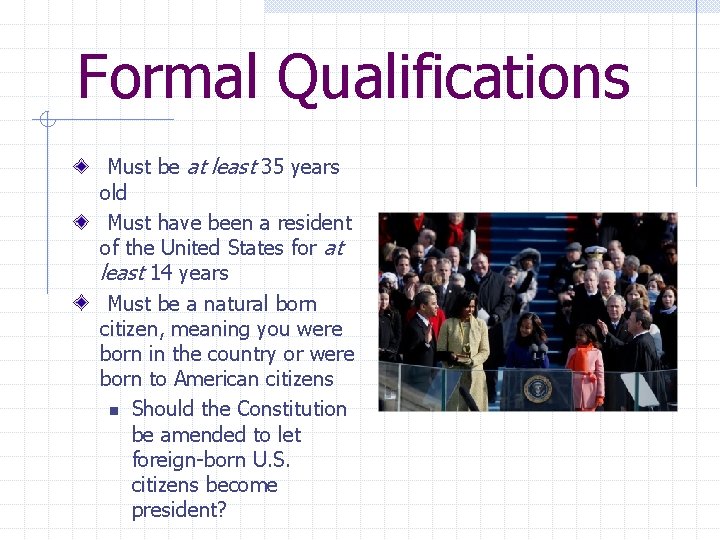 Formal Qualifications Must be at least 35 years old Must have been a resident