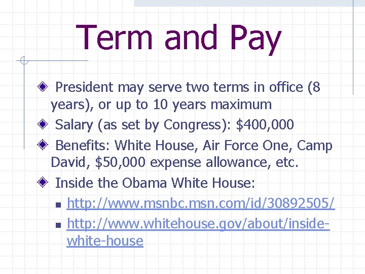 Term and Pay President may serve two terms in office (8 years), or up