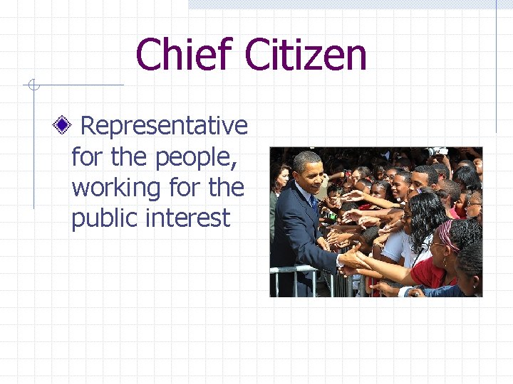 Chief Citizen Representative for the people, working for the public interest 
