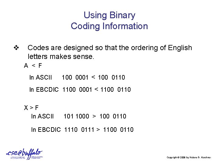 Using Binary Coding Information v Codes are designed so that the ordering of English