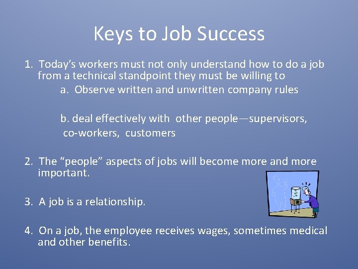 Keys to Job Success 1. Today’s workers must not only understand how to do