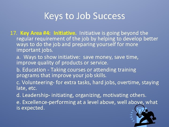 Keys to Job Success 17. Key Area #4: Initiative is going beyond the regular