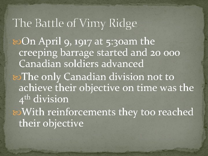 The Battle of Vimy Ridge On April 9, 1917 at 5: 30 am the