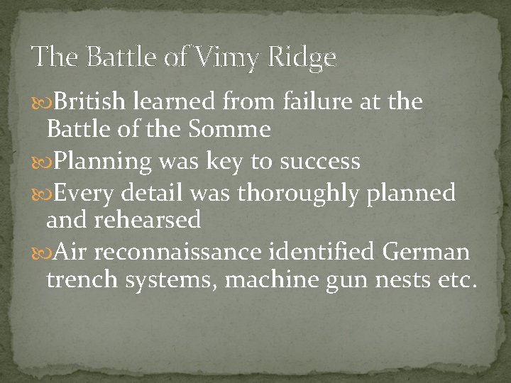 The Battle of Vimy Ridge British learned from failure at the Battle of the