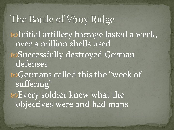 The Battle of Vimy Ridge Initial artillery barrage lasted a week, over a million