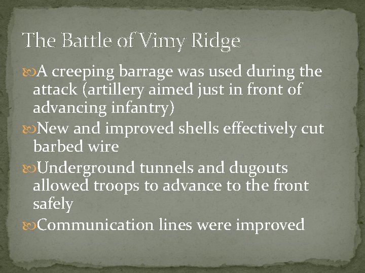 The Battle of Vimy Ridge A creeping barrage was used during the attack (artillery