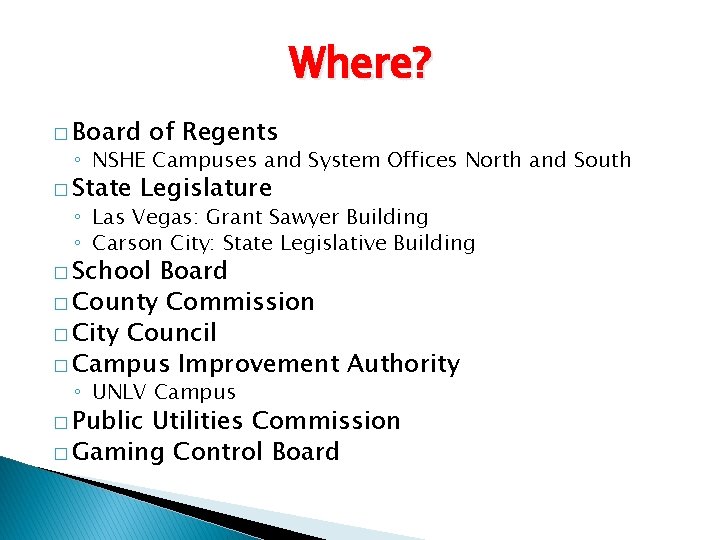 Where? � Board of Regents ◦ NSHE Campuses and System Offices North and South