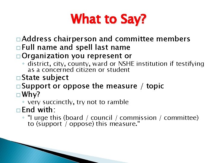 What to Say? � Address chairperson and committee members � Full name and spell