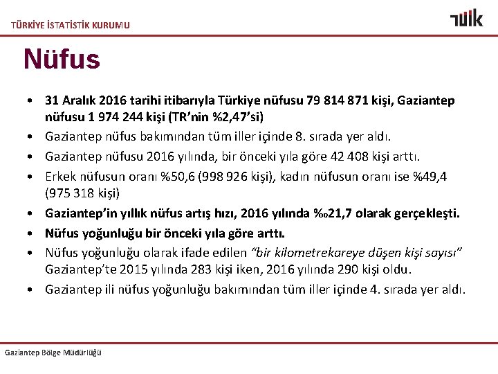 TÜRKİYE İSTATİSTİK KURUMU Nüfus • 31 Aralık 2016 tarihi itibarıyla Türkiye nüfusu 79 814