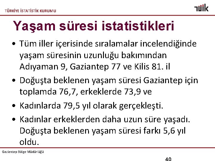 TÜRKİYE İSTATİSTİK KURUMU Yaşam süresi istatistikleri • Tüm iller içerisinde sıralamalar incelendiğinde yaşam süresinin