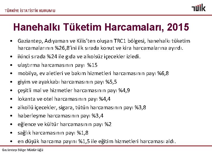 TÜRKİYE İSTATİSTİK KURUMU Hanehalkı Tüketim Harcamaları, 2015 • Gaziantep, Adıyaman ve Kilis’ten oluşan TRC