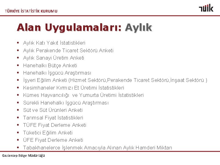 TÜRKİYE İSTATİSTİK KURUMU Alan Uygulamaları: Aylık § § § § Aylık Katı Yakıt İstatistikleri