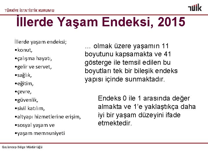 TÜRKİYE İSTATİSTİK KURUMU İllerde Yaşam Endeksi, 2015 İllerde yaşam endeksi; • konut, • çalışma