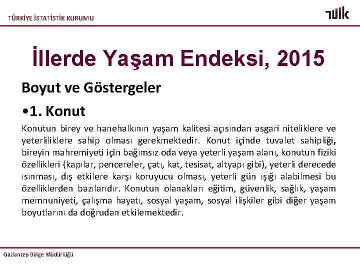 TÜRKİYE İSTATİSTİK KURUMU İllerde Yaşam Endeksi, 2015 Boyut ve Göstergeler • 1. Konutun birey