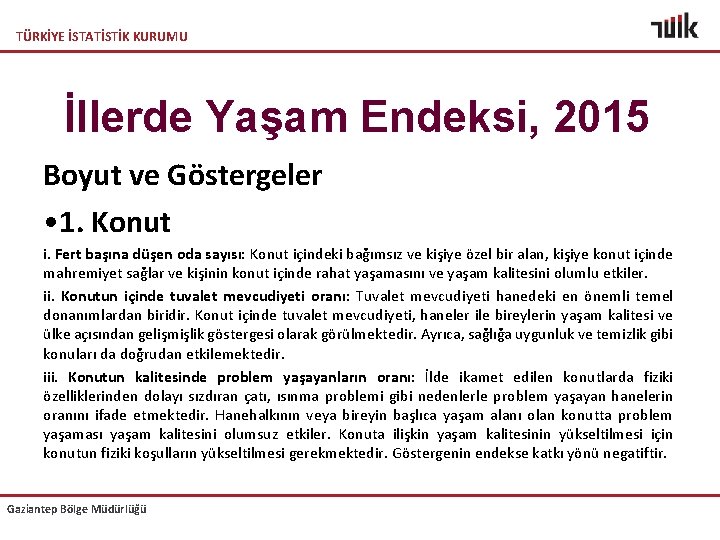 TÜRKİYE İSTATİSTİK KURUMU İllerde Yaşam Endeksi, 2015 Boyut ve Göstergeler • 1. Konut i.