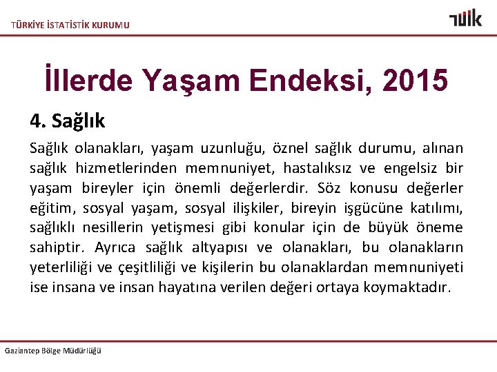 TÜRKİYE İSTATİSTİK KURUMU İllerde Yaşam Endeksi, 2015 4. Sağlık olanakları, yaşam uzunluğu, öznel sağlık