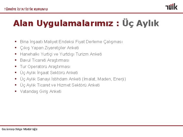TÜRKİYE İSTATİSTİK KURUMU Alan Uygulamalarımız : Üç Aylık § § § § § Bina