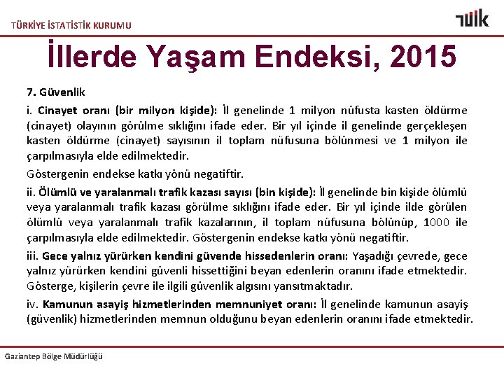 TÜRKİYE İSTATİSTİK KURUMU İllerde Yaşam Endeksi, 2015 7. Güvenlik i. Cinayet oranı (bir milyon