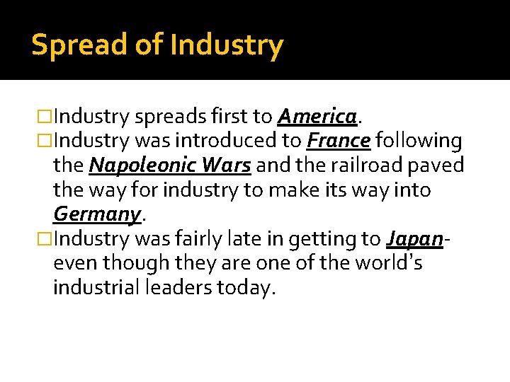 Spread of Industry �Industry spreads first to America. �Industry was introduced to France following