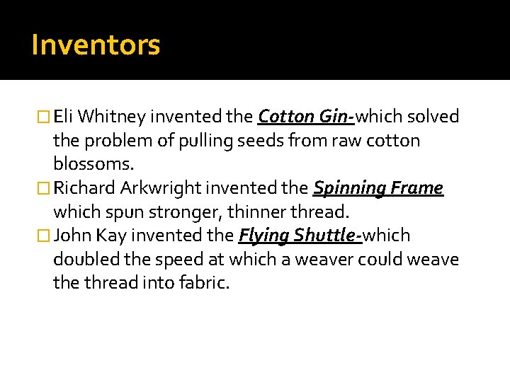 Inventors � Eli Whitney invented the Cotton Gin-which solved the problem of pulling seeds