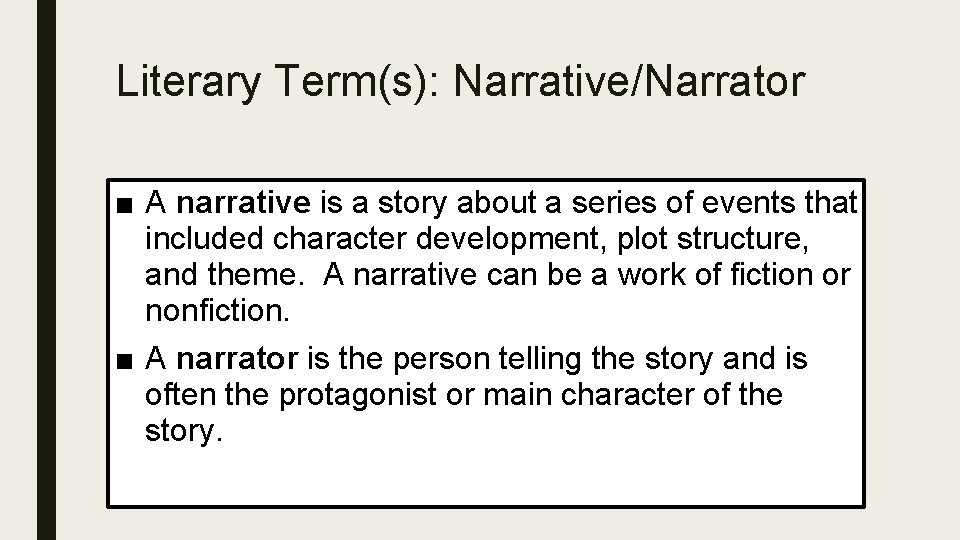 Literary Term(s): Narrative/Narrator ■ A narrative is a story about a series of events