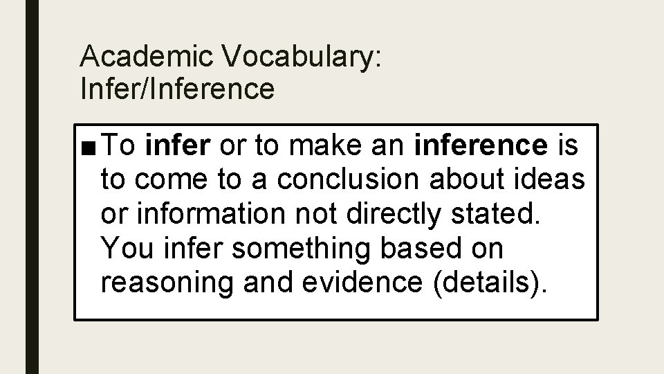 Academic Vocabulary: Infer/Inference ■ To infer or to make an inference is to come