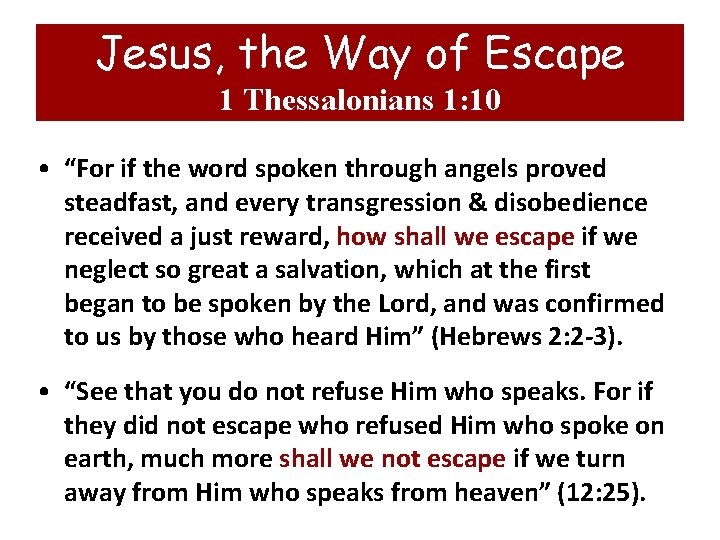 Jesus, the Way of Escape 1 Thessalonians 1: 10 • “For if the word