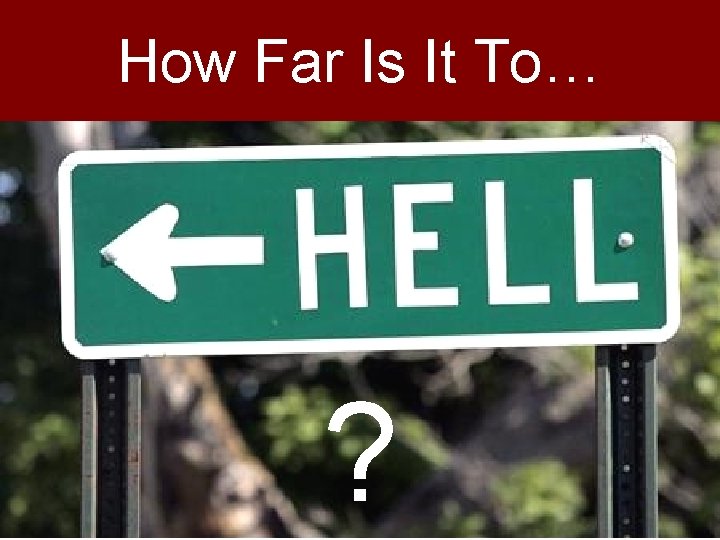 How Far Is It To… ? 
