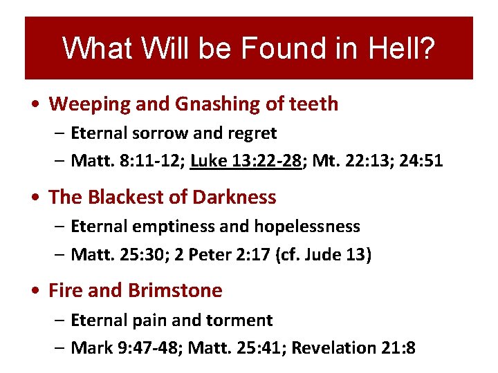 What Will be Found in Hell? • Weeping and Gnashing of teeth – Eternal