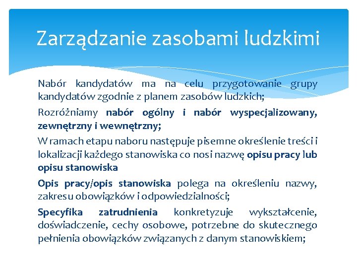 Zarządzanie zasobami ludzkimi Nabór kandydatów ma na celu przygotowanie grupy kandydatów zgodnie z planem