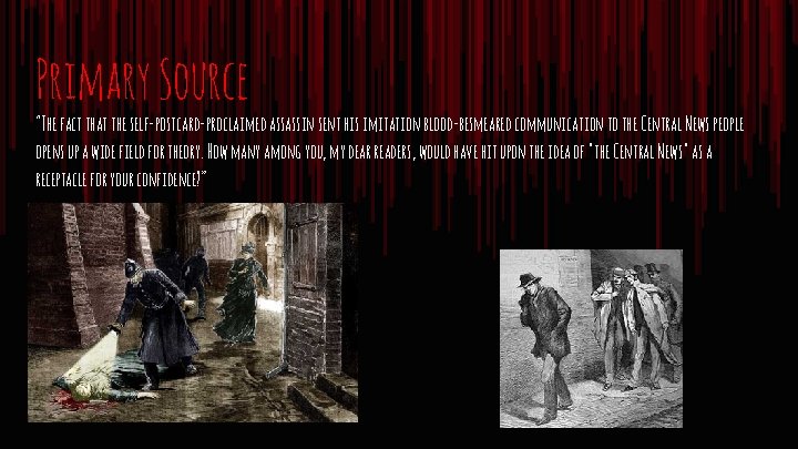 Primary Source “The fact that the self-postcard-proclaimed assassin sent his imitation blood-besmeared communication to