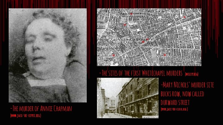 -The sites of the first Whitechapel murders -The murder of Annie Chapman (www. jack-the-ripper.