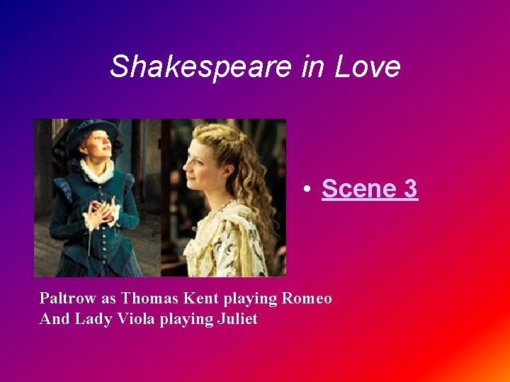 Shakespeare in Love • Scene 3 Paltrow as Thomas Kent playing Romeo And Lady