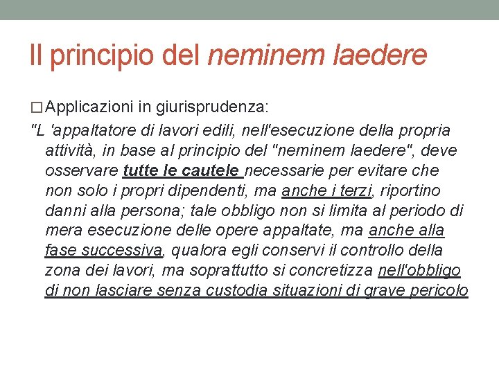 Il principio del neminem laedere � Applicazioni in giurisprudenza: "L 'appaltatore di lavori edili,