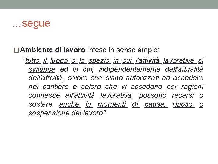 …segue � Ambiente di lavoro inteso in senso ampio: "tutto il luogo o lo