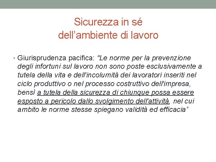 Sicurezza in sé dell’ambiente di lavoro • Giurisprudenza pacifica: "Le norme per la prevenzione