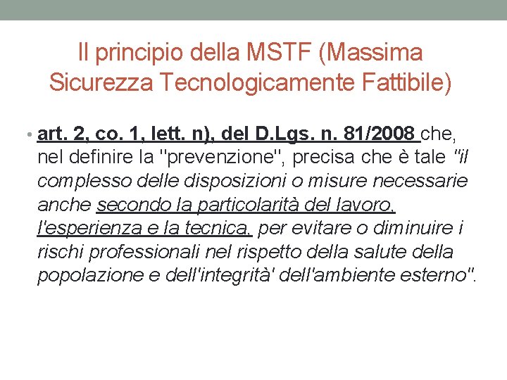 Il principio della MSTF (Massima Sicurezza Tecnologicamente Fattibile) • art. 2, co. 1, lett.