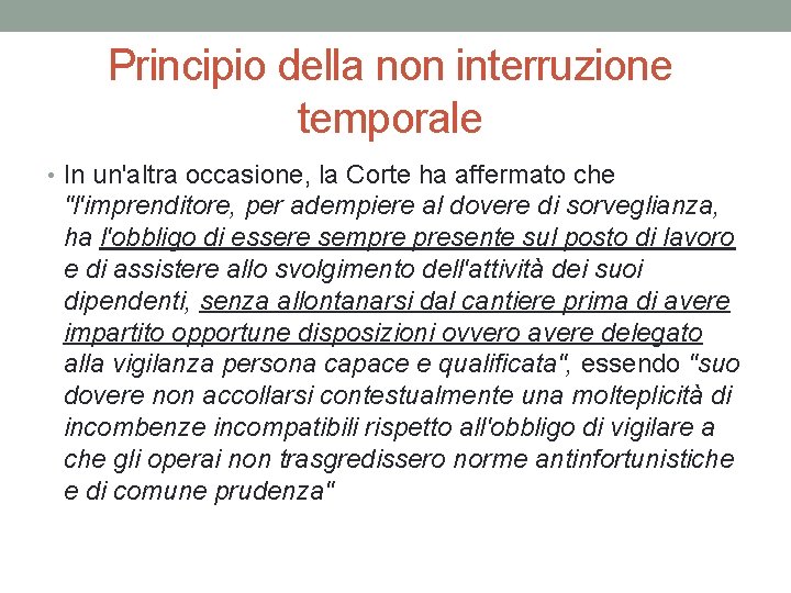 Principio della non interruzione temporale • In un'altra occasione, la Corte ha affermato che