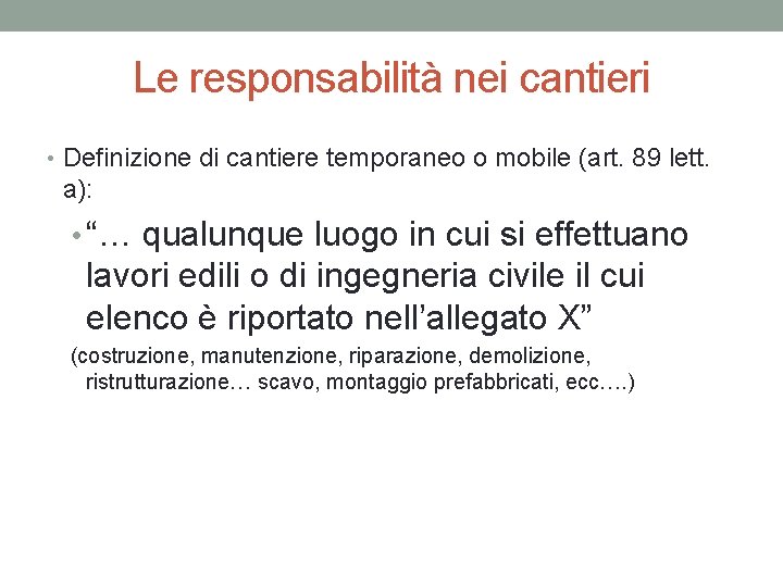 Le responsabilità nei cantieri • Definizione di cantiere temporaneo o mobile (art. 89 lett.