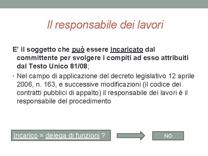 Il responsabile dei lavori E’ il soggetto che può essere incaricato dal committente per