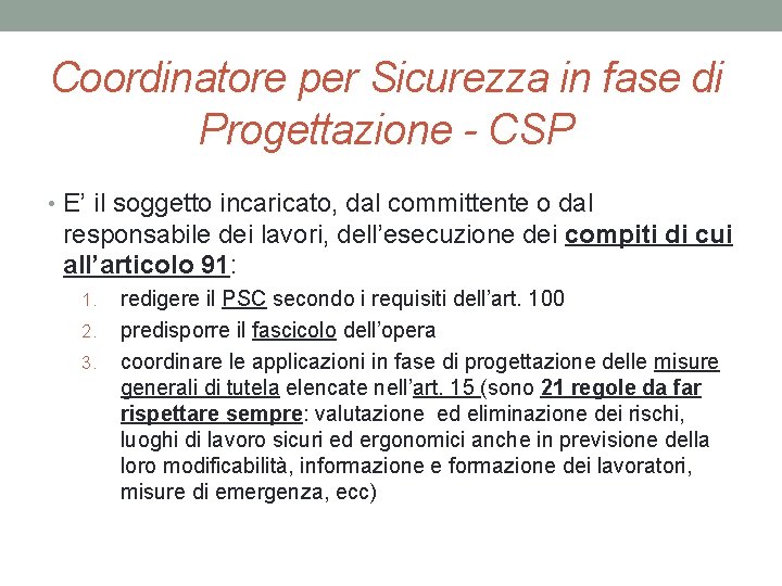 Coordinatore per Sicurezza in fase di Progettazione - CSP • E’ il soggetto incaricato,