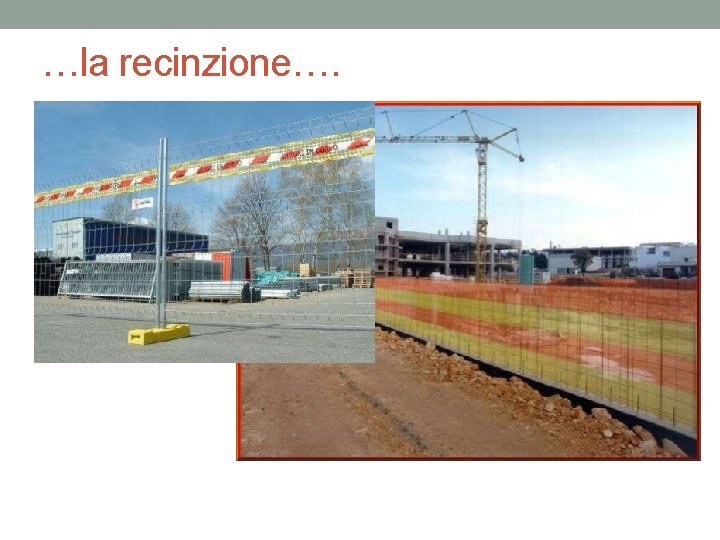 …la recinzione…. 