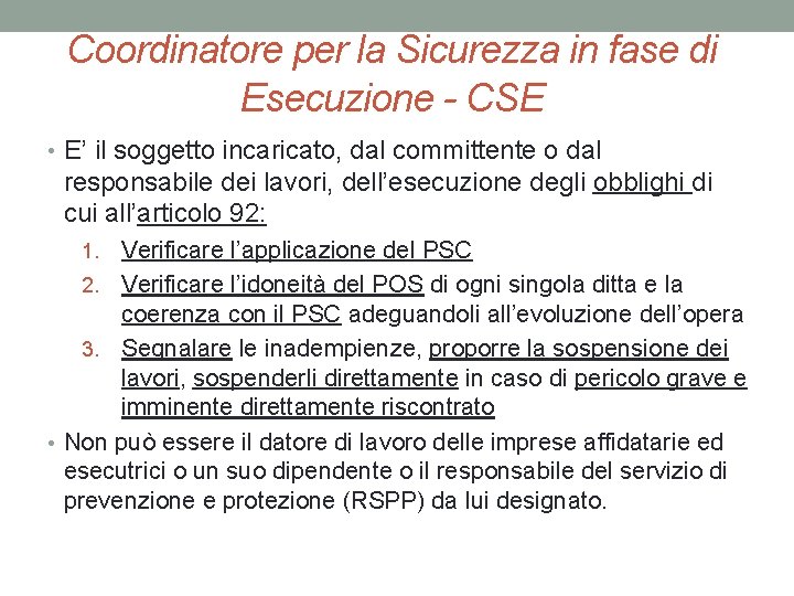 Coordinatore per la Sicurezza in fase di Esecuzione - CSE • E’ il soggetto