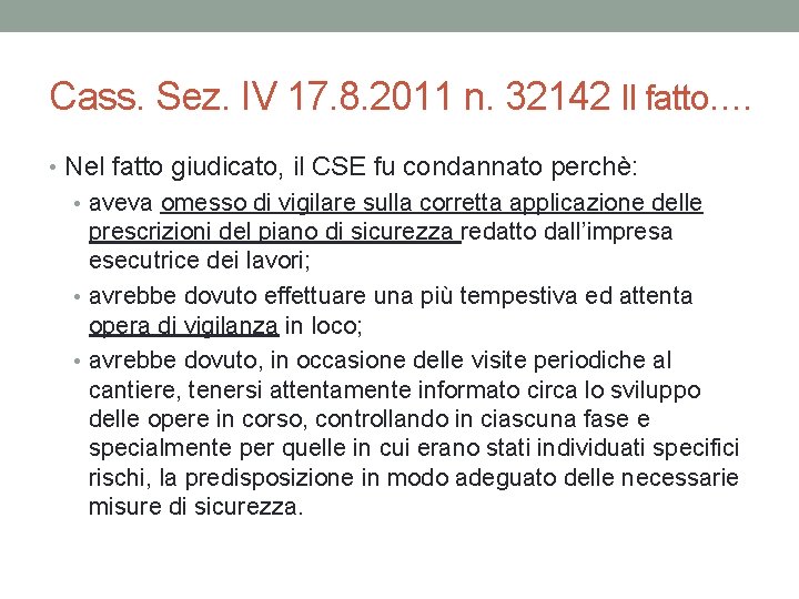 Cass. Sez. IV 17. 8. 2011 n. 32142 Il fatto…. • Nel fatto giudicato,