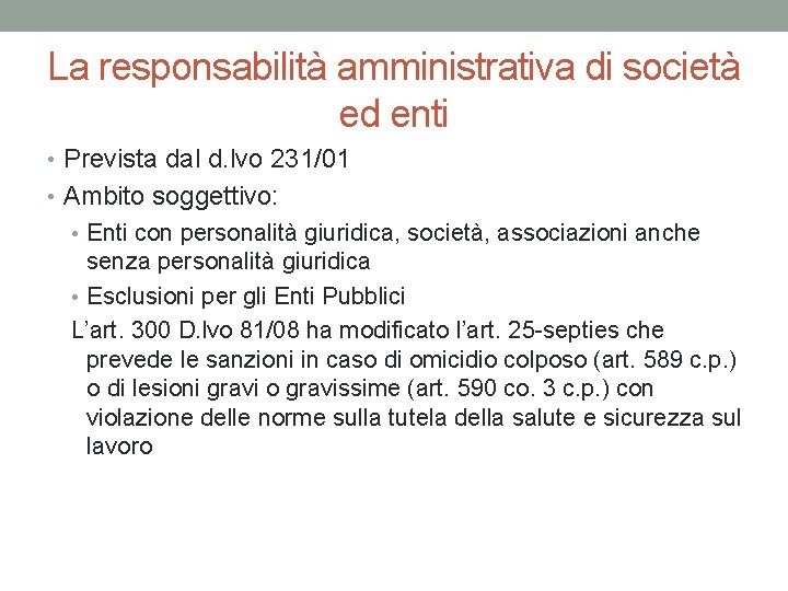 La responsabilità amministrativa di società ed enti • Prevista dal d. lvo 231/01 •