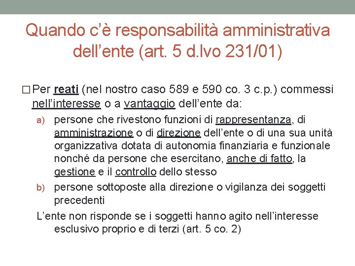 Quando c’è responsabilità amministrativa dell’ente (art. 5 d. lvo 231/01) � Per reati (nel