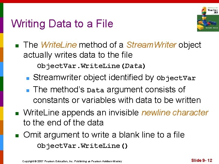 Writing Data to a File n The Write. Line method of a Stream. Writer