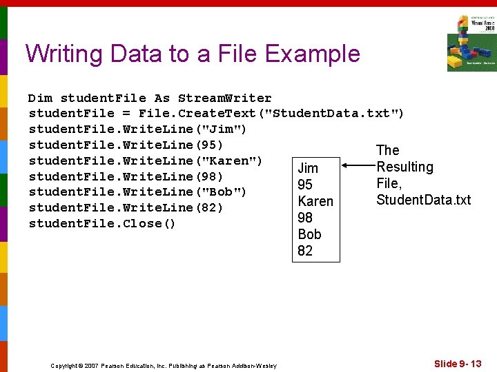 Writing Data to a File Example Dim student. File As Stream. Writer student. File